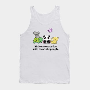 Make Memories With The Right People Tank Top